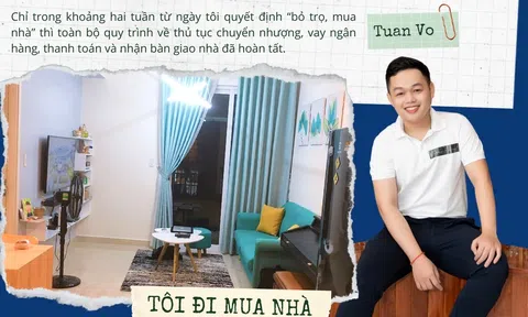 Tôi đi mua nhà: Chủ trọ lấy nhà, chàng trai 9x ‘liều’ mua căn hộ 1,6 tỷ trong hai tuần